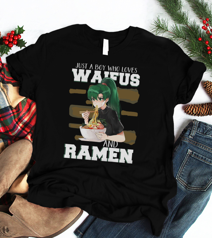 Just A Boy Who Loves Waifus And Ramen Anime Girl Eating Noodles T-Shirt