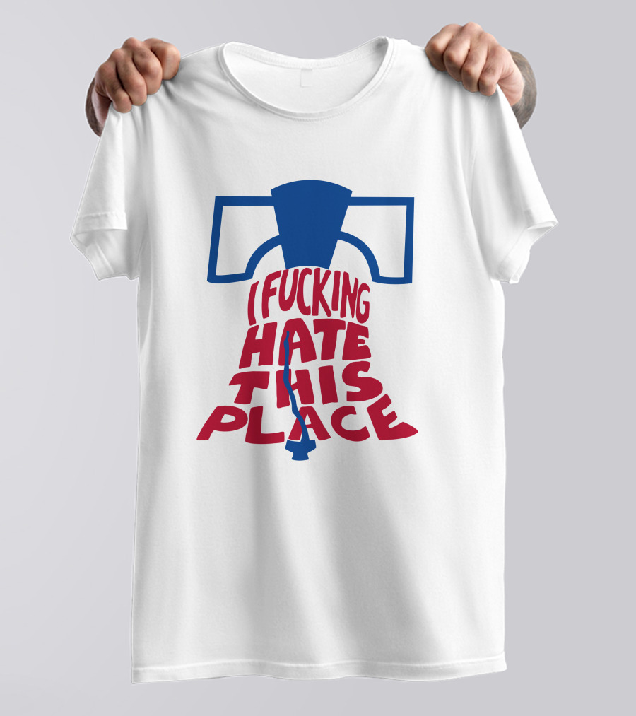 Sympathetic Inker I Fuking Hate This Place Alec Bohm Liberty Bell BringDaNoyz T-Shirt