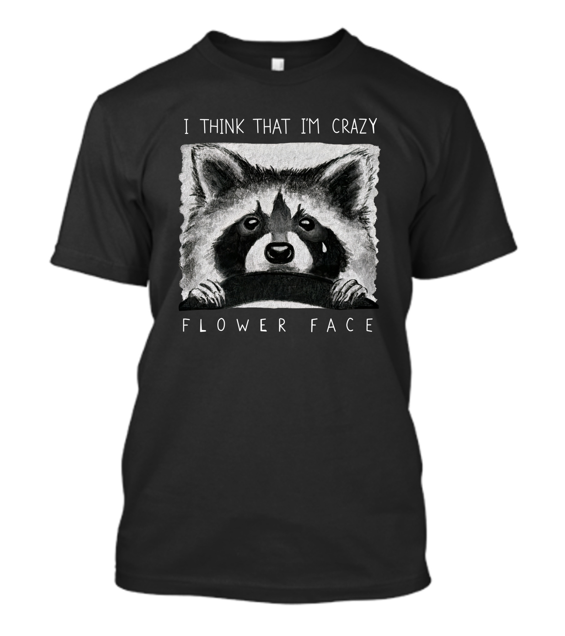 I Think That I'm Crazy Flower Face Raccoon Illustration Flower Face Music Bigcartel T-Shirt