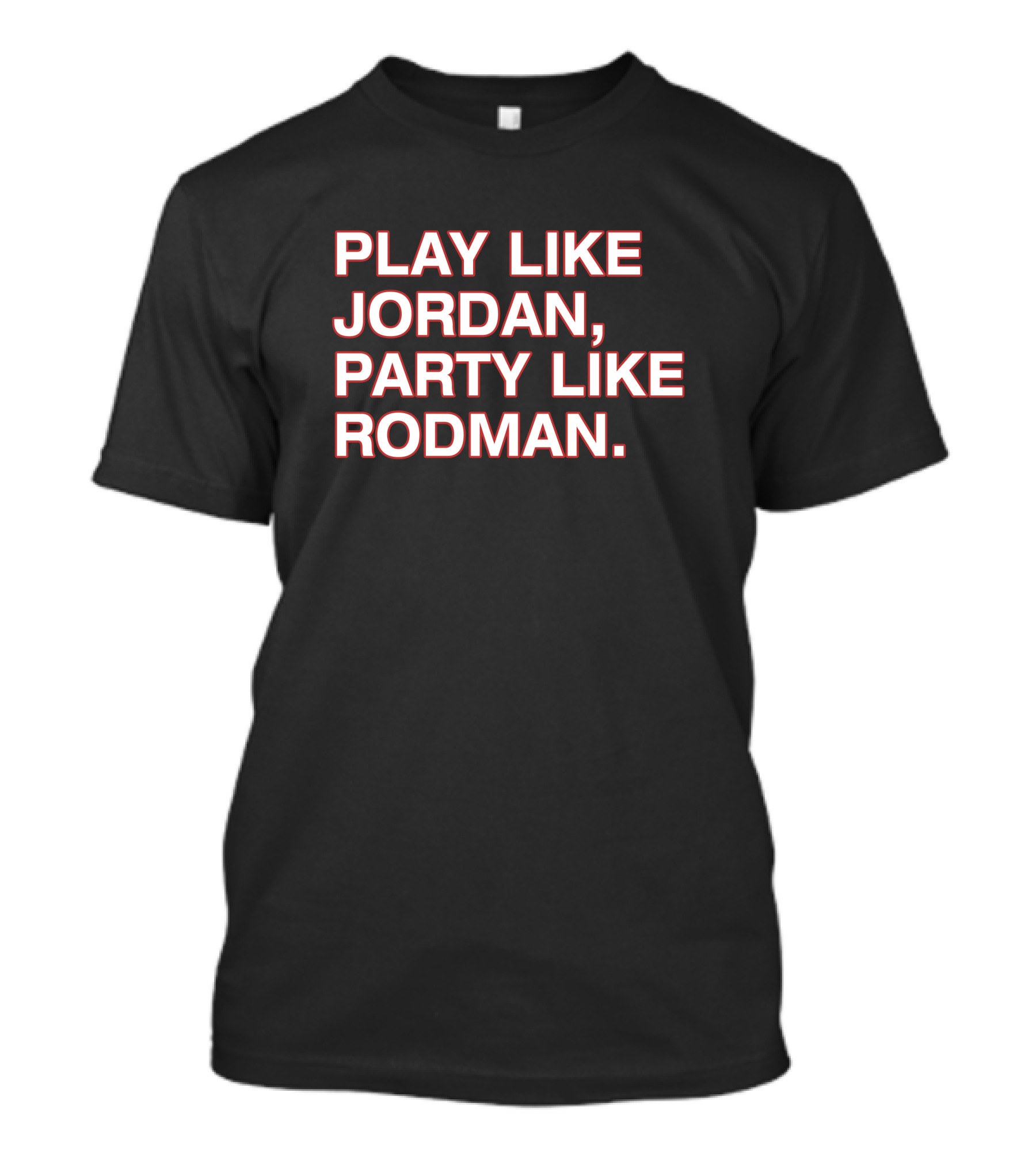 Play Like Jordan Party Like Rodman Shirt Classic Basketball Phrase Top T-Shirt
