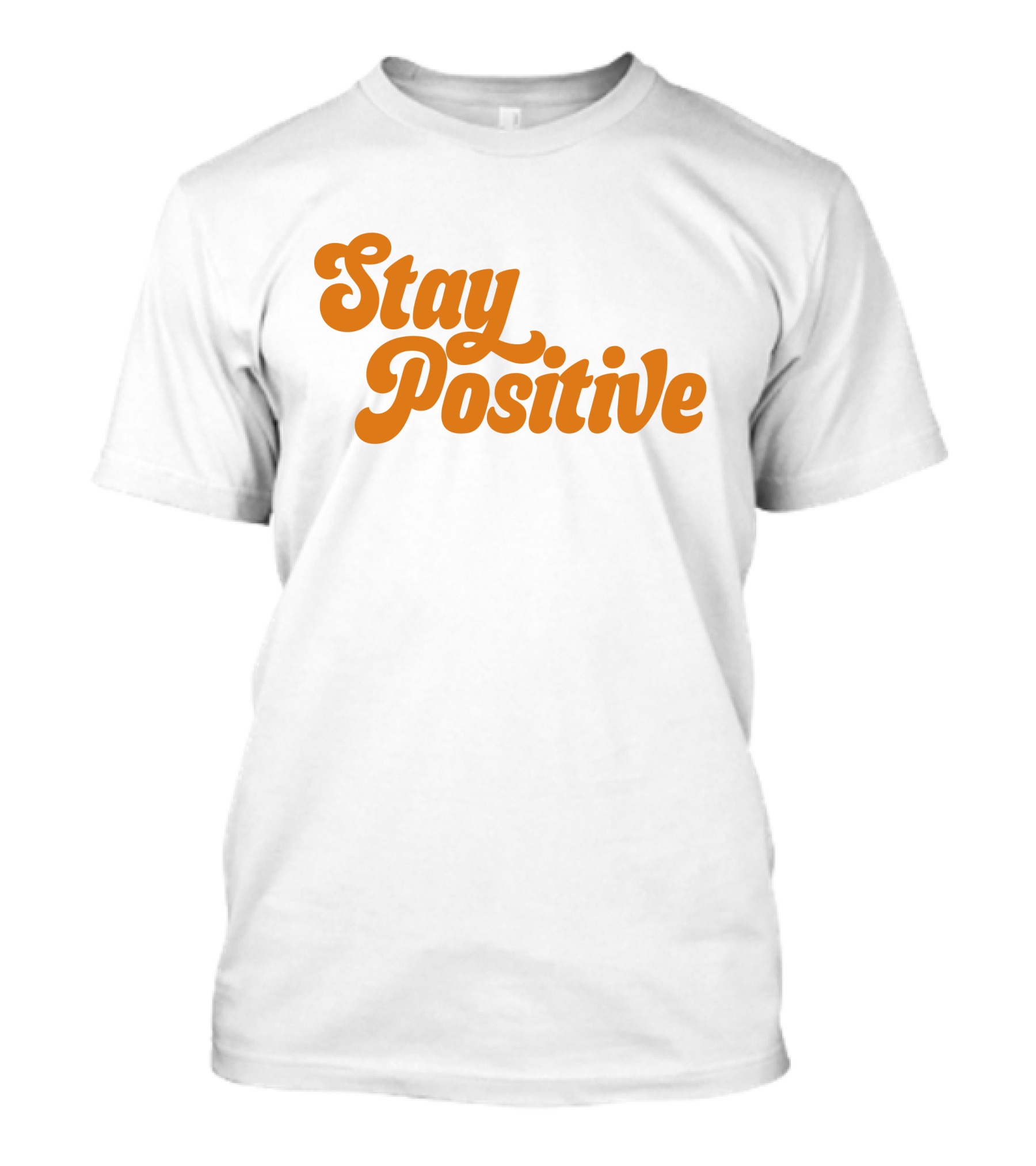 Little Mama Shop Stay Positive Cheerful Encouragement T-Shirt
