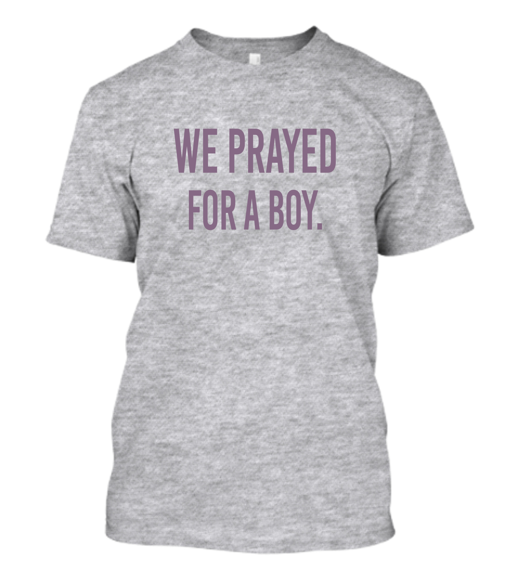 We Prayed For A Boy Sarah Schauer Viral Phrase T-Shirt
