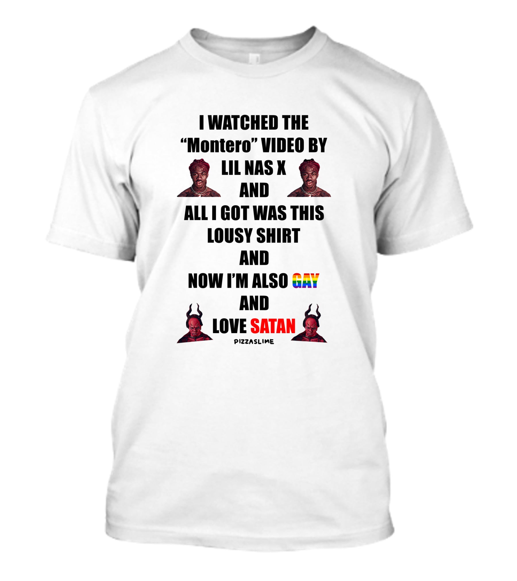 I Watched The “Montero” Video By Lil Nas X And All I Got Was This Lousy Shirt And Now I’m Also Gay And Love Satan Pizzaslime T-Shirt