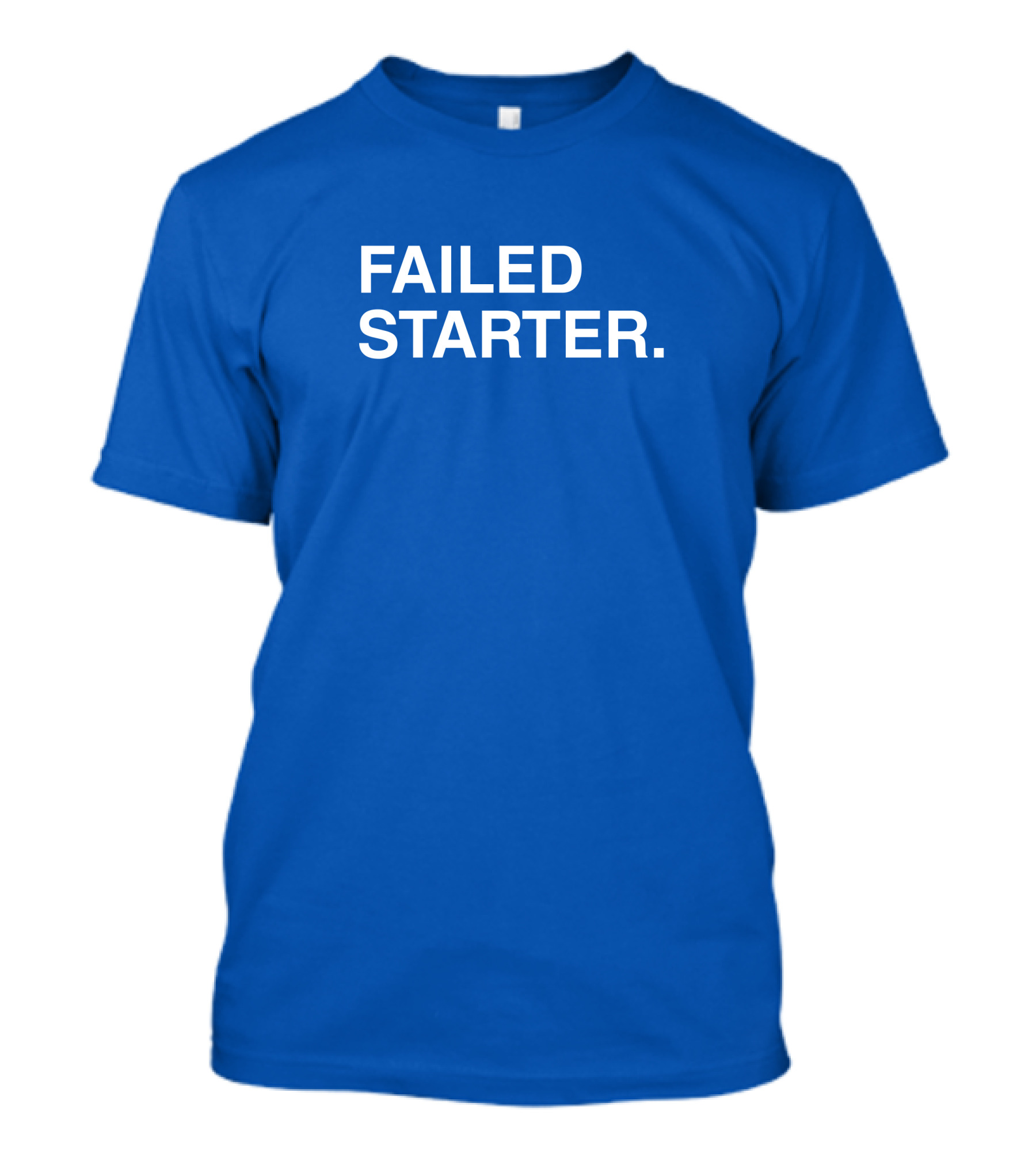 Obviousshirts Merch Failed Starter Blue T-Shirt