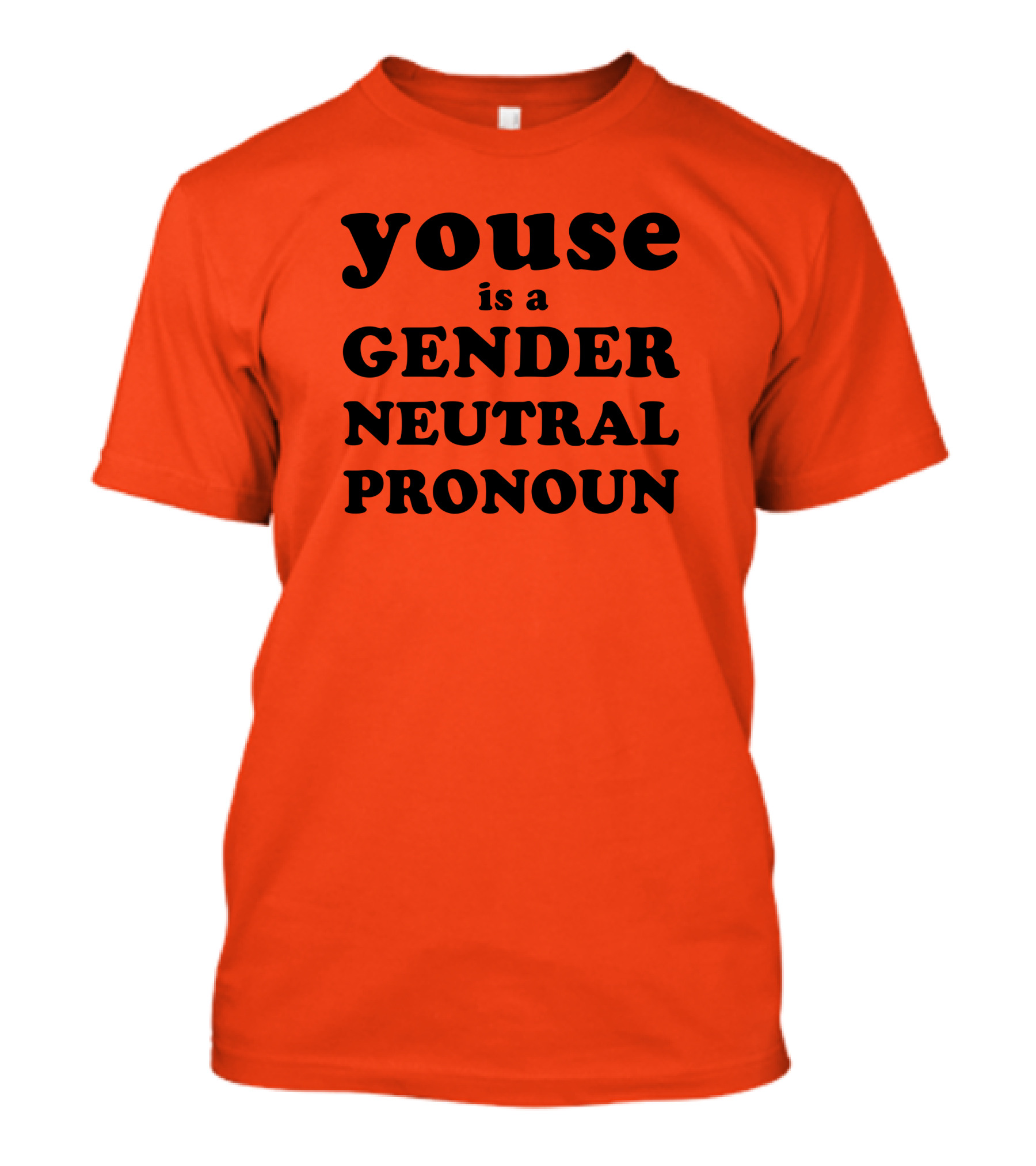 Youse Is A Gender Neutral Pronoun T-Shirt