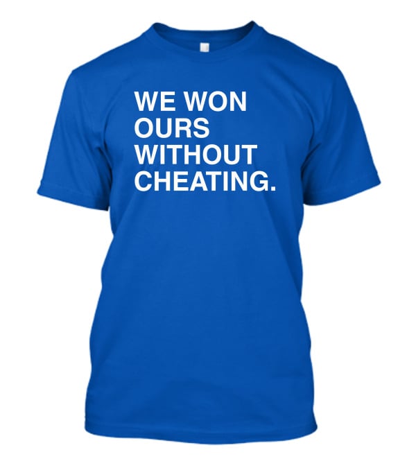 Obviousshirts We Won Ours Without Cheating Statement Tee Victory Message T-Shirt