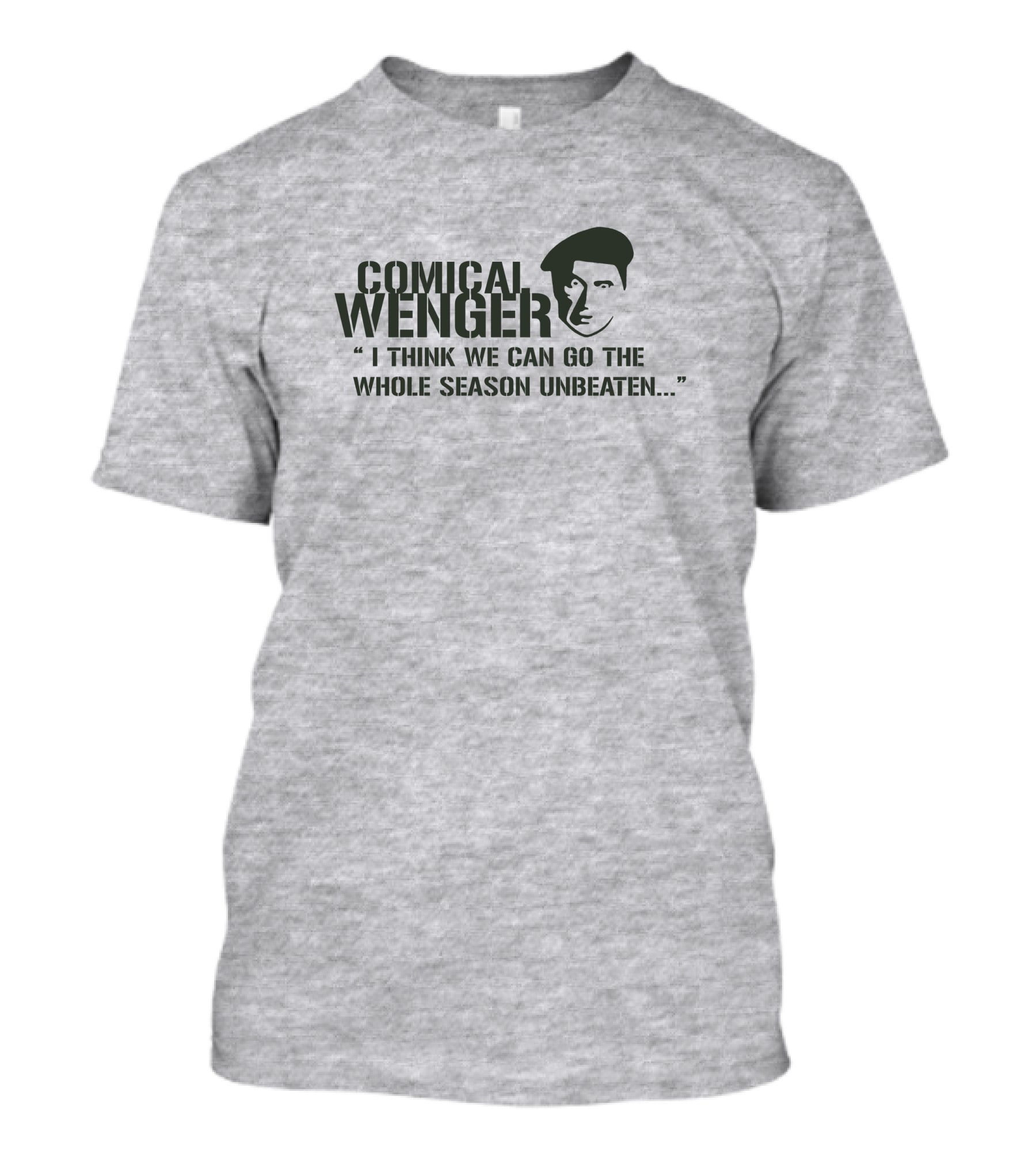 Comical Wenger I Think We Can Go The Whole Season Unbeaten T-Shirt