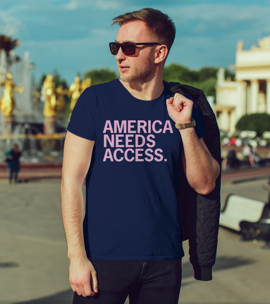 America Needs Access T-Shirt