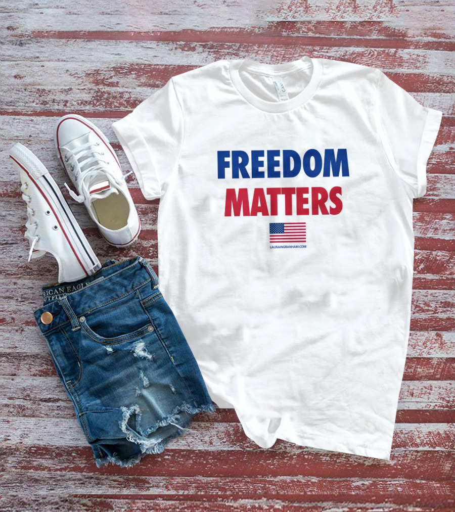 FREEDOM MATTERS American Flag Lauran Ingraham Merch T-Shirt