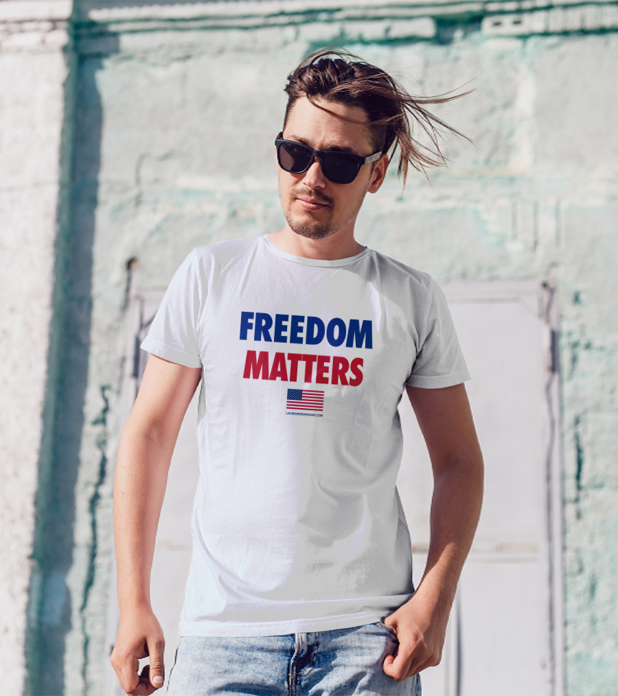 FREEDOM MATTERS American Flag Lauran Ingraham Merch T-Shirt