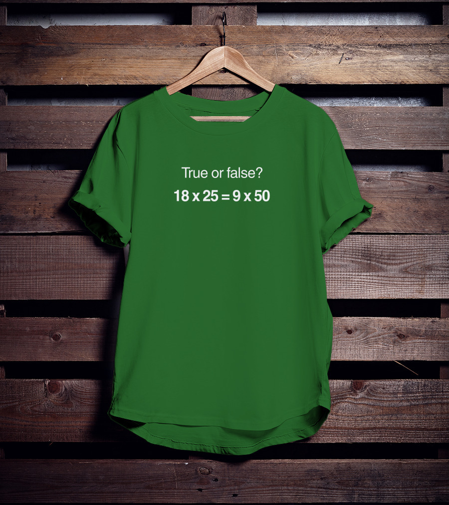 True Or False Equation 18X25 Equals 9X50 Kim Charlton T-Shirt