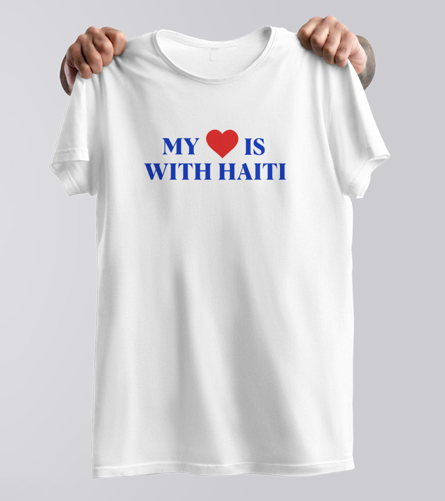Freebandz Merch My Heart ❤️ Is With Haiti T-Shirt