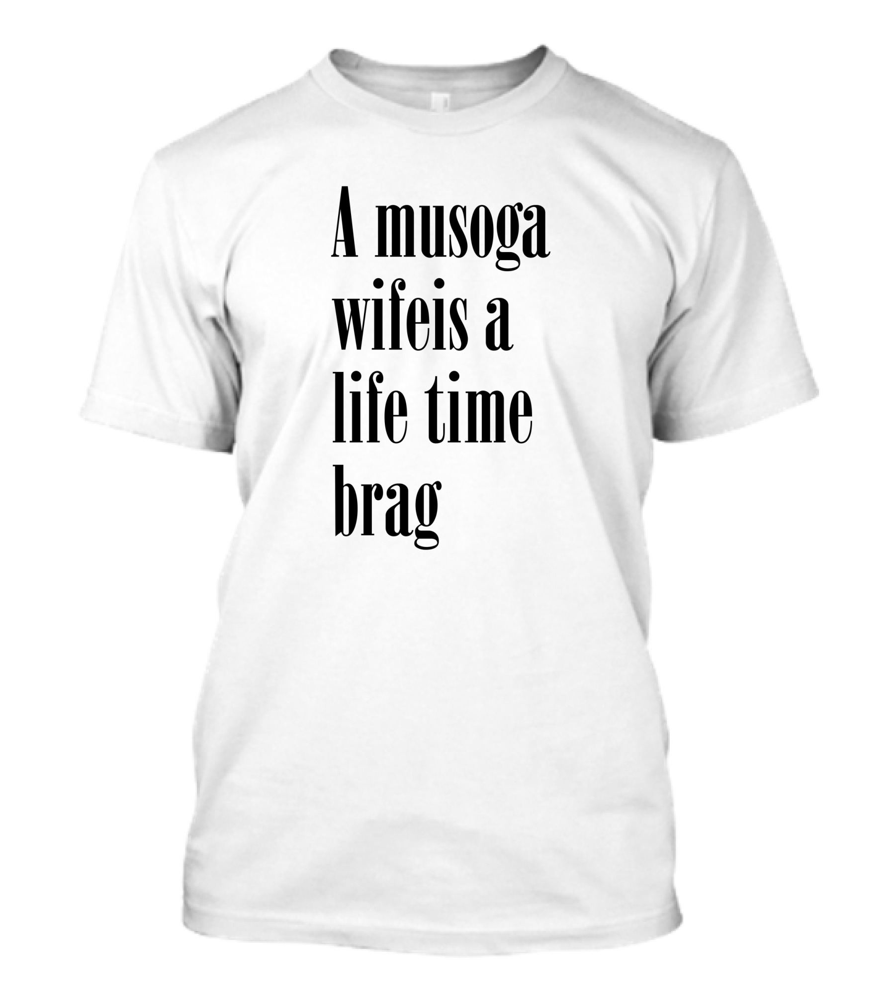 A Musoga Wifeis A Lifetime Brag T-Shirt