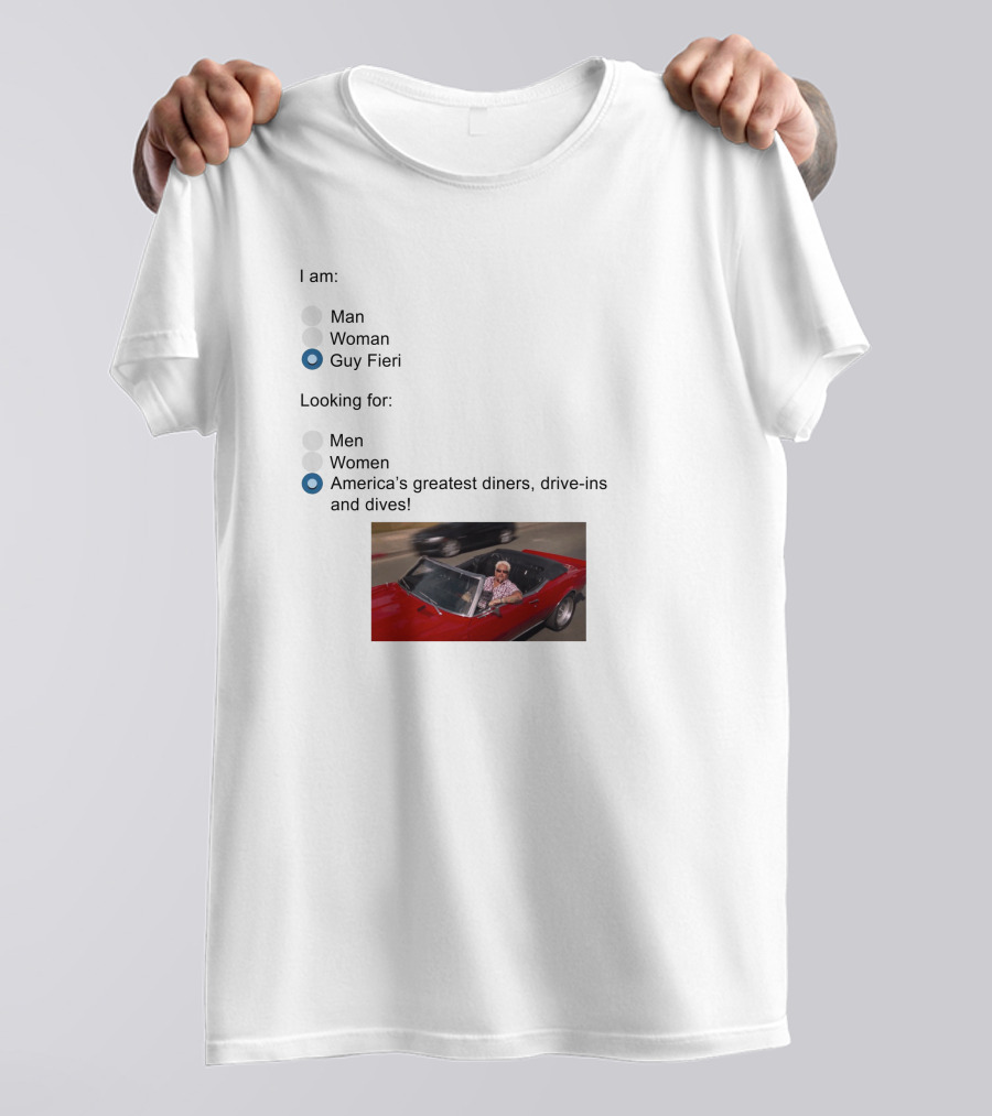 I Am Guy Fieri Looking For America's Greatest Diners Drive-Ins And Dives T-Shirt