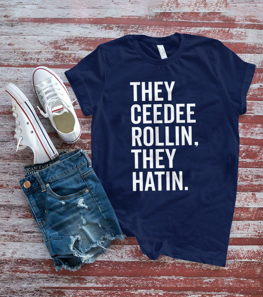 They Ceedee Rollin They Hatin Bullzerk T-Shirt