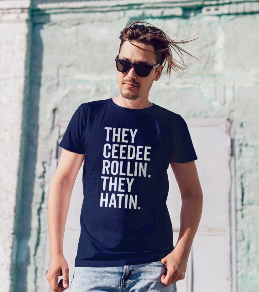 They Ceedee Rollin They Hatin Bullzerk T-Shirt