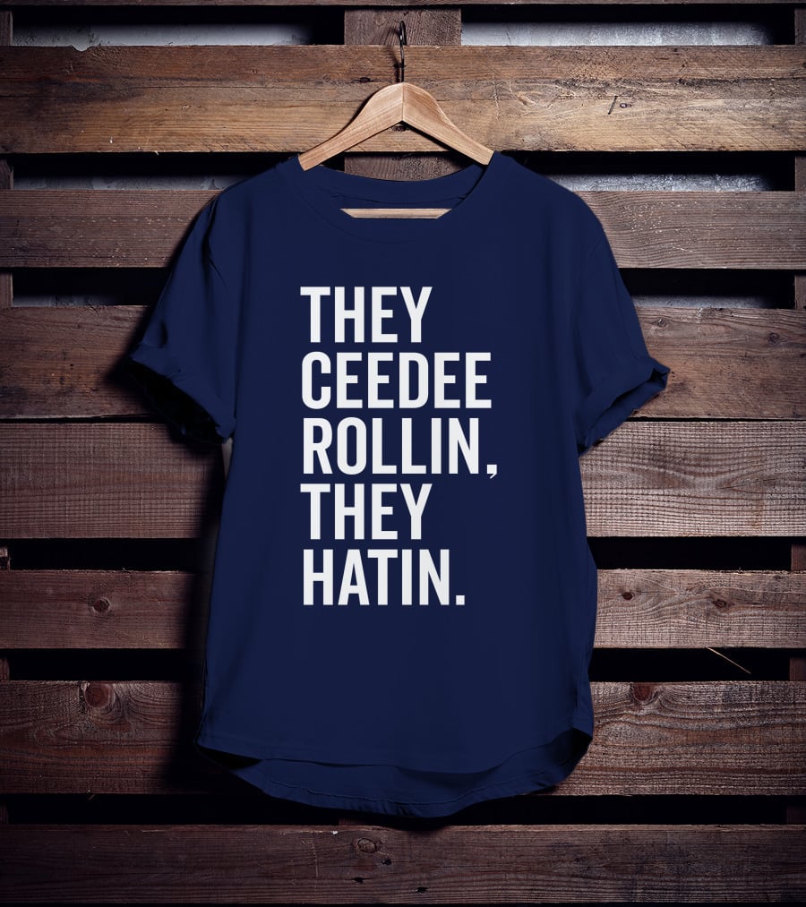 They Ceedee Rollin They Hatin Bullzerk T-Shirt