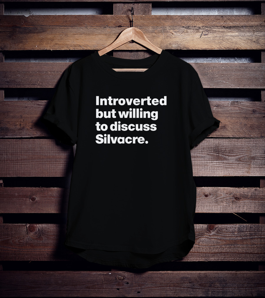 Introverted But Eager To Engage In Silvacre Conversations T-Shirt