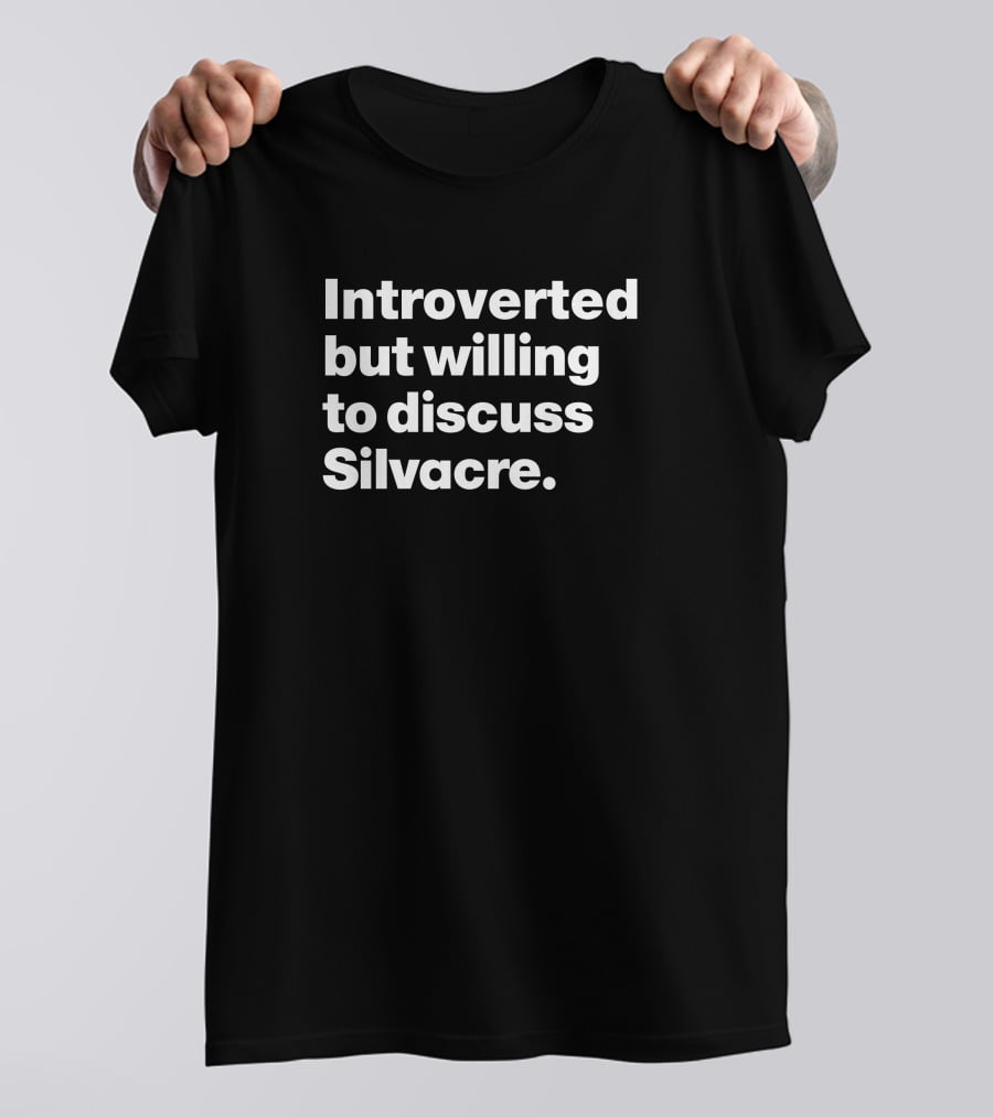 Introverted But Eager To Engage In Silvacre Conversations T-Shirt