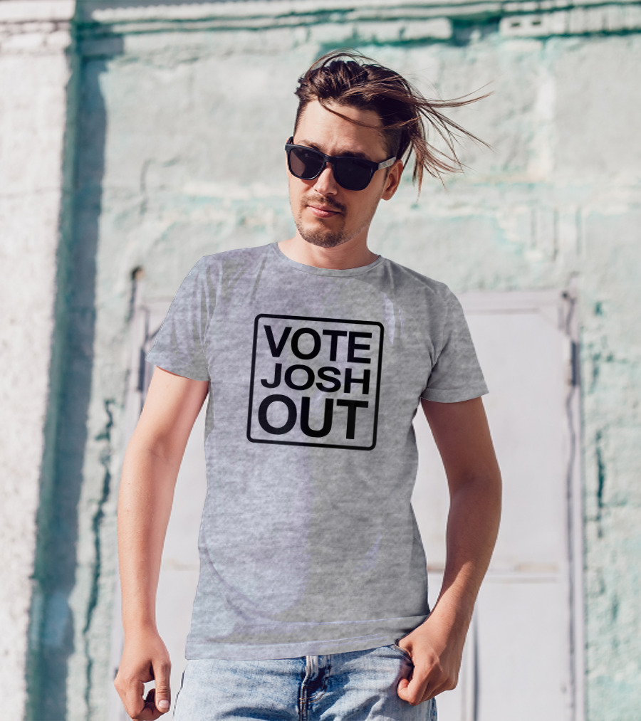 VOTE JOSH OUT T-Shirt