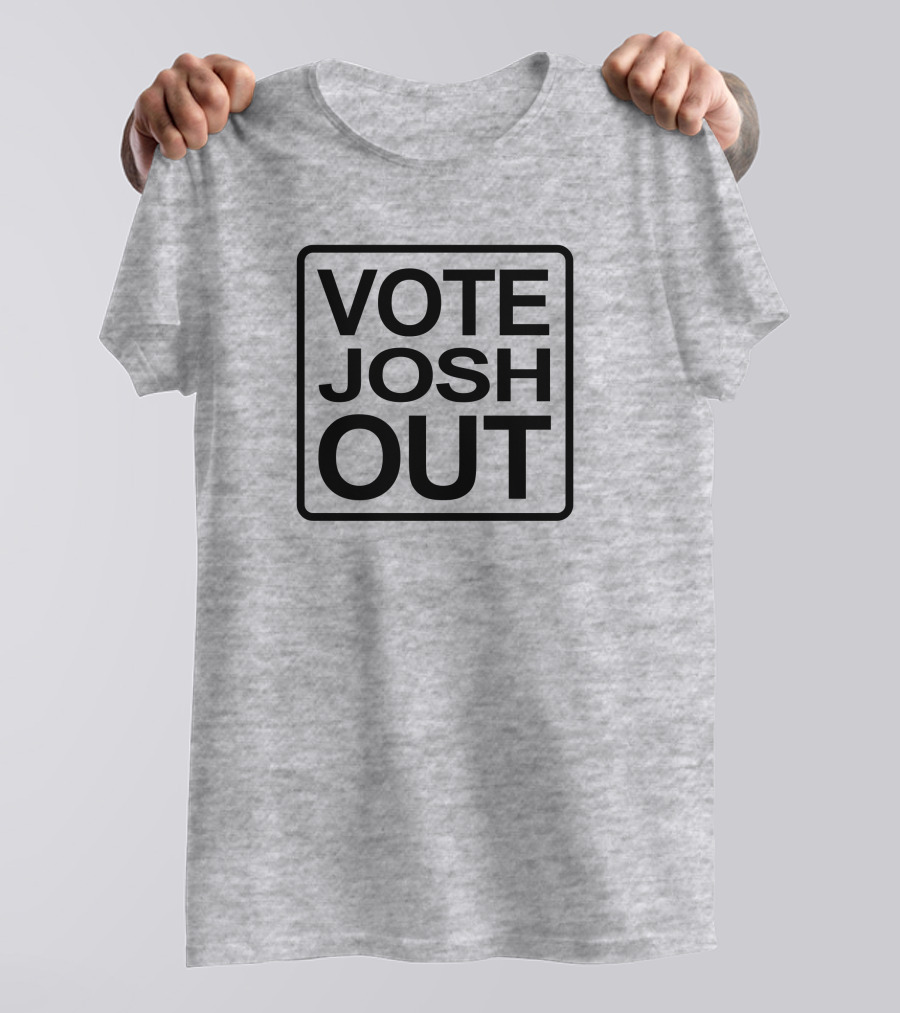 VOTE JOSH OUT T-Shirt