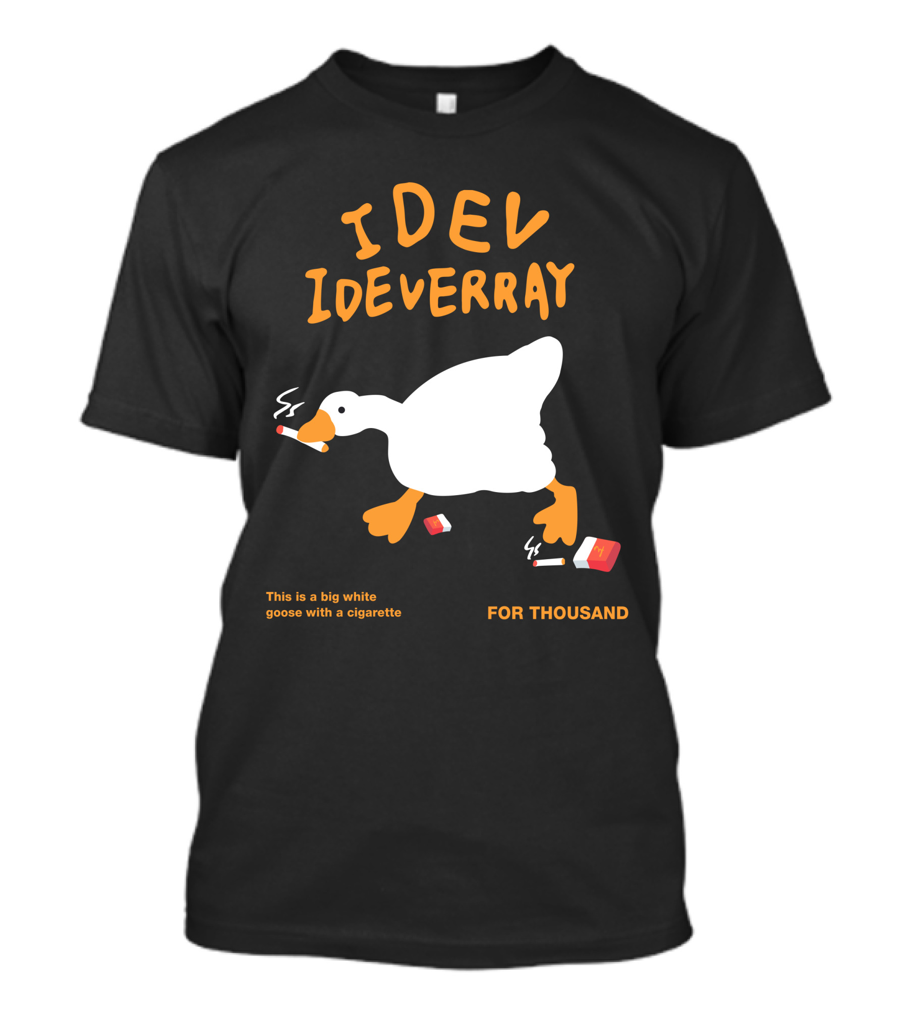 Idev Ideverray Big White Goose With A Cigarette For Thousand T-Shirt