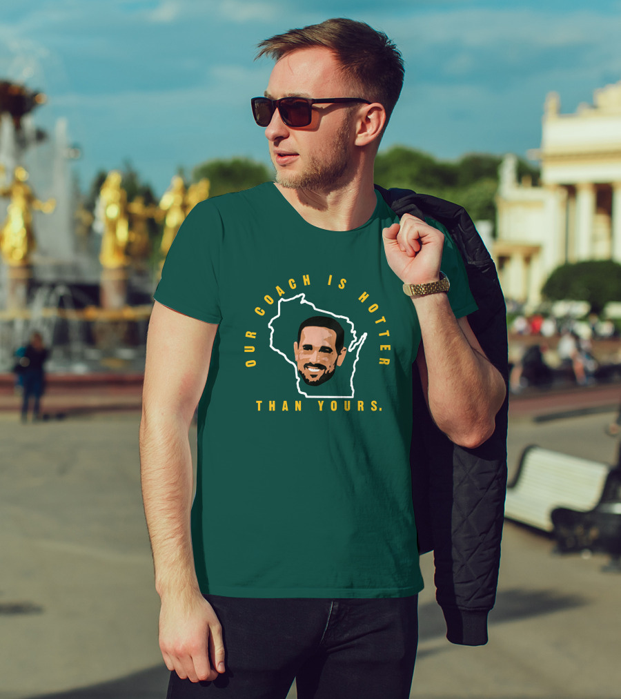 Our Coach Is Hotter Than Yours Matt Lafleur Wisconsin Outline T-Shirt