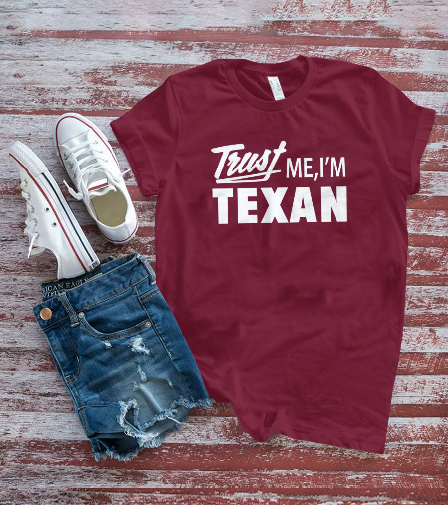 Trust Me I'm Texan Texas Humor Merch T-Shirt