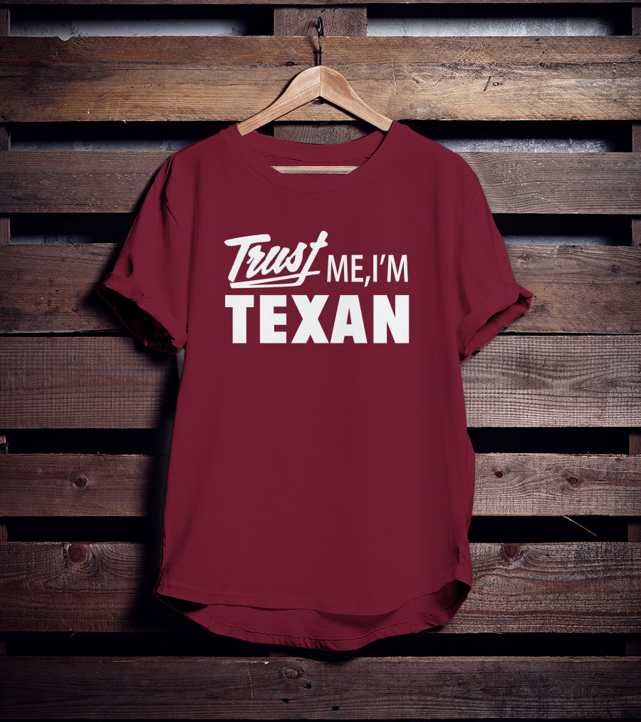 Trust Me I'm Texan Texas Humor Merch T-Shirt