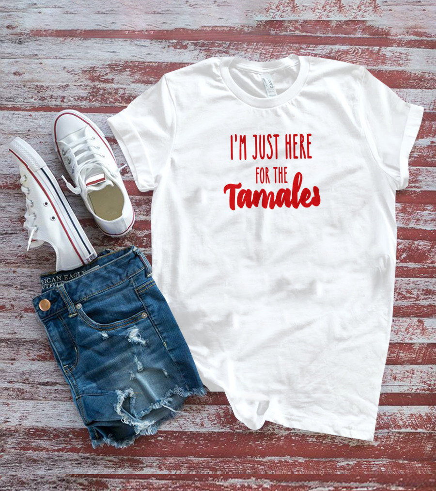 I'm Just Here For The Tamales Reptilianboyyy T-Shirt
