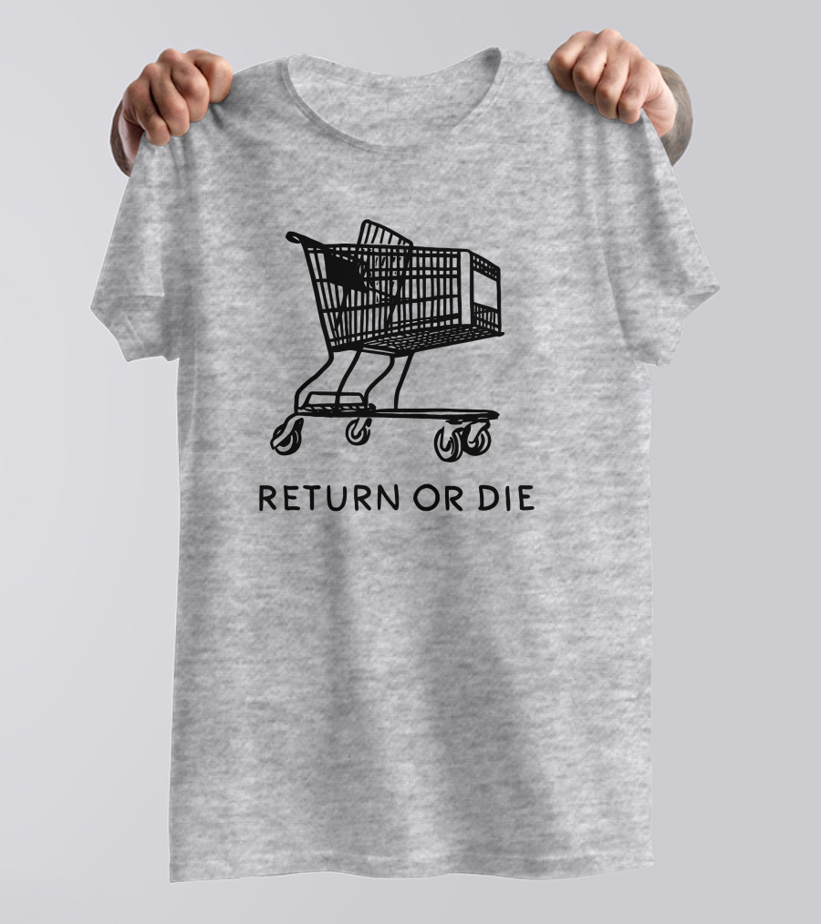 Daily Wire Return Or Die Shopping Cart Matt Walsh T-Shirt