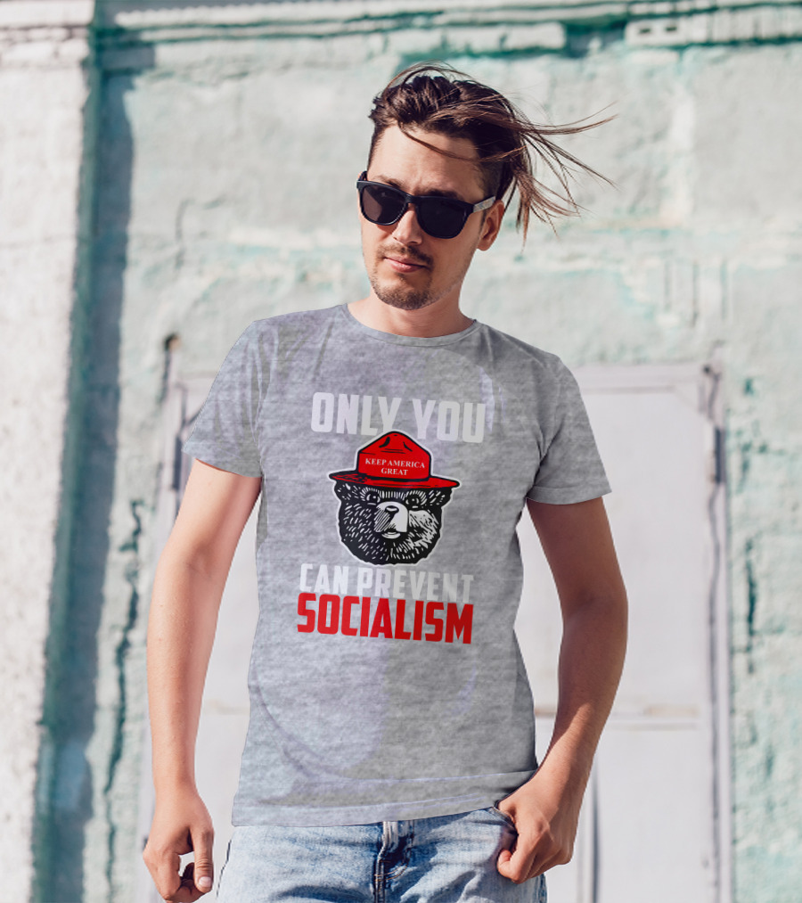 Only You Can Prevent Socialism Keep America Great Bear T-Shirt