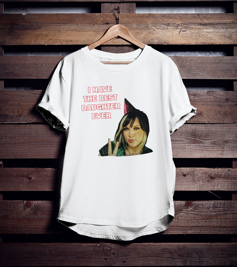 I Have The Best Daughter Ever She's Really Neat She Has A Cute Dog T-Shirt