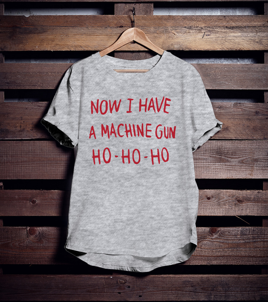 Now I Have A Machine Gun Ho-Ho-Ho Die Hard Christmas Movie T-Shirt