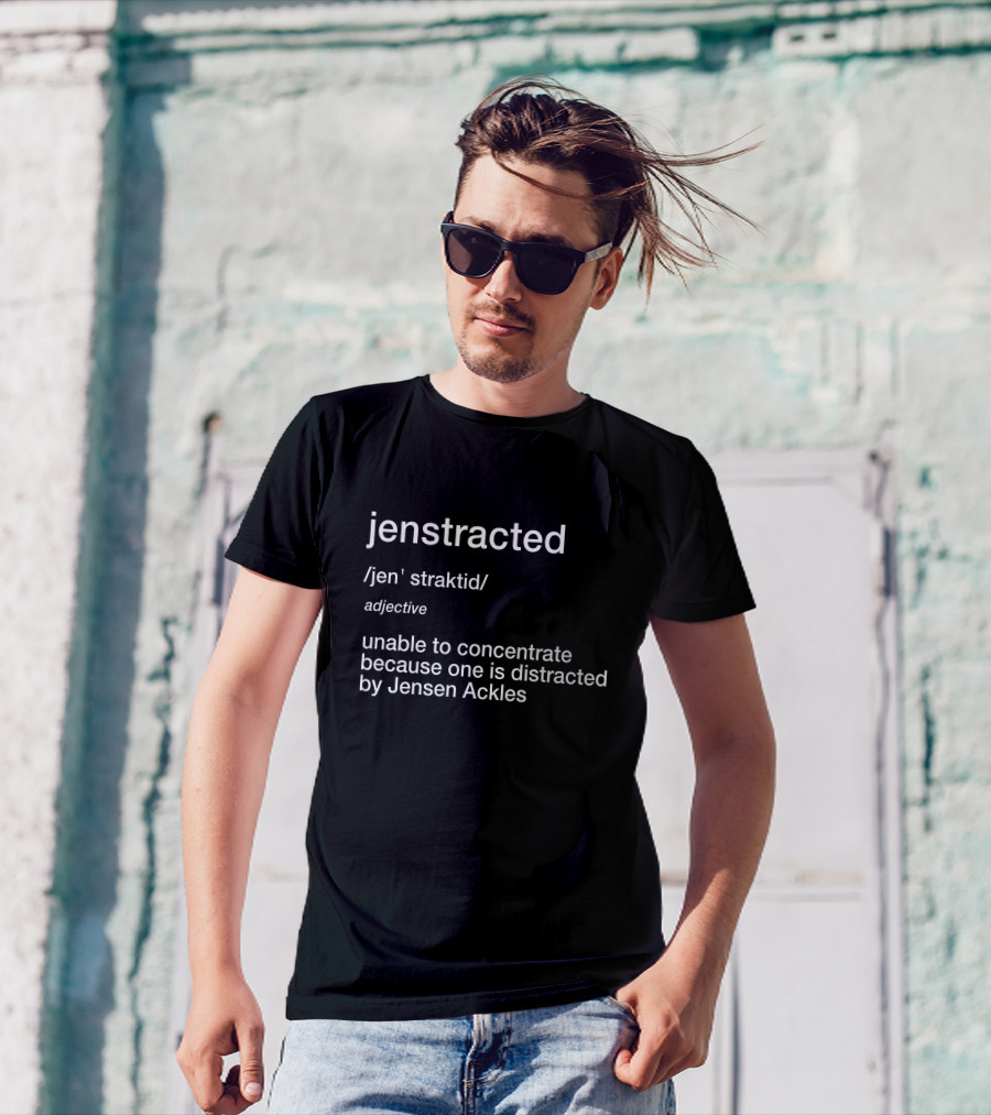 Jenstracted Defined: Unable To Concentrate Because Of Jensen Ackles T-Shirt