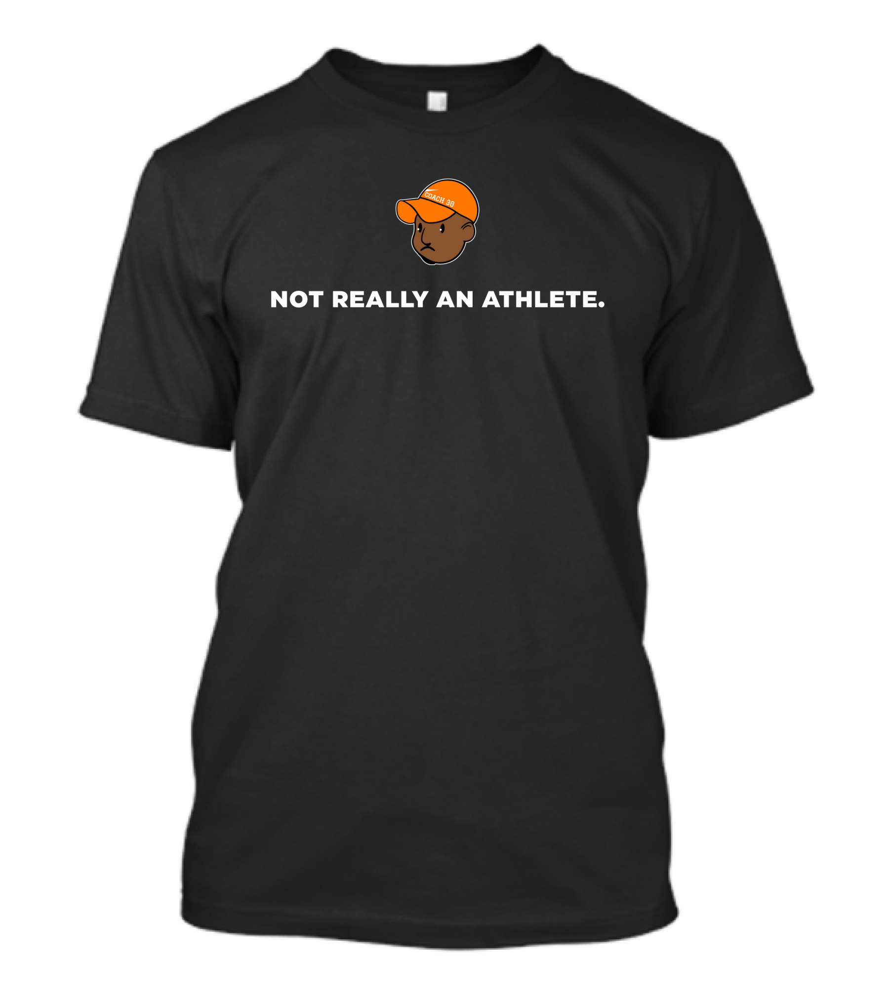 Coach 30 Not Really An Athlete Character Orange Hat T-Shirt