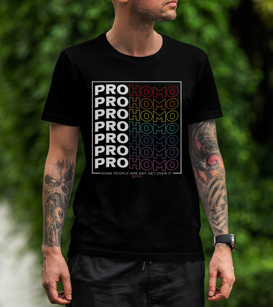 Effy Pro Homo Pride Some People Are Gay Get Over It T-Shirt