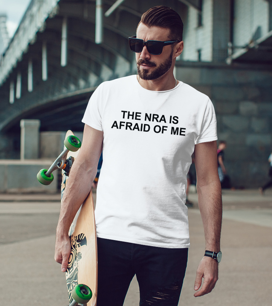 The NRA Is Afraid Of Me T-Shirt