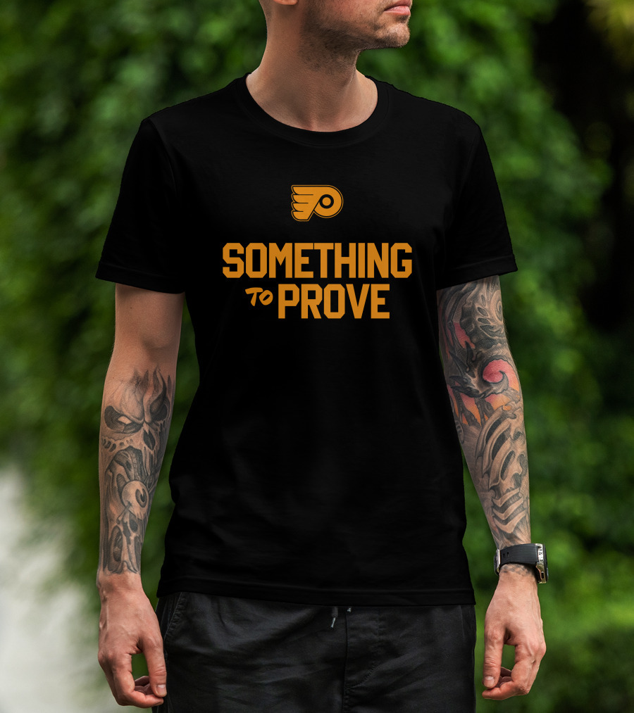 Something To Prove Philadelphia Flyers T-Shirt