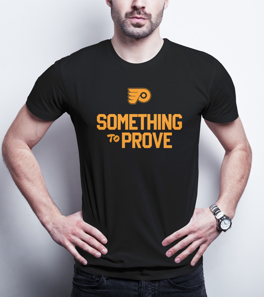 Something To Prove Philadelphia Flyers T-Shirt