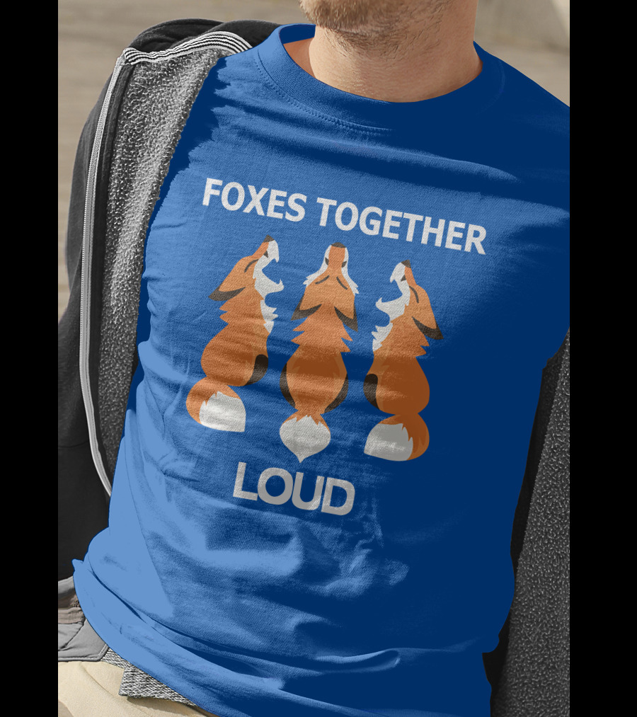 FOXES TOGETHER LOUD COYOTIC TROUBLE T-Shirt