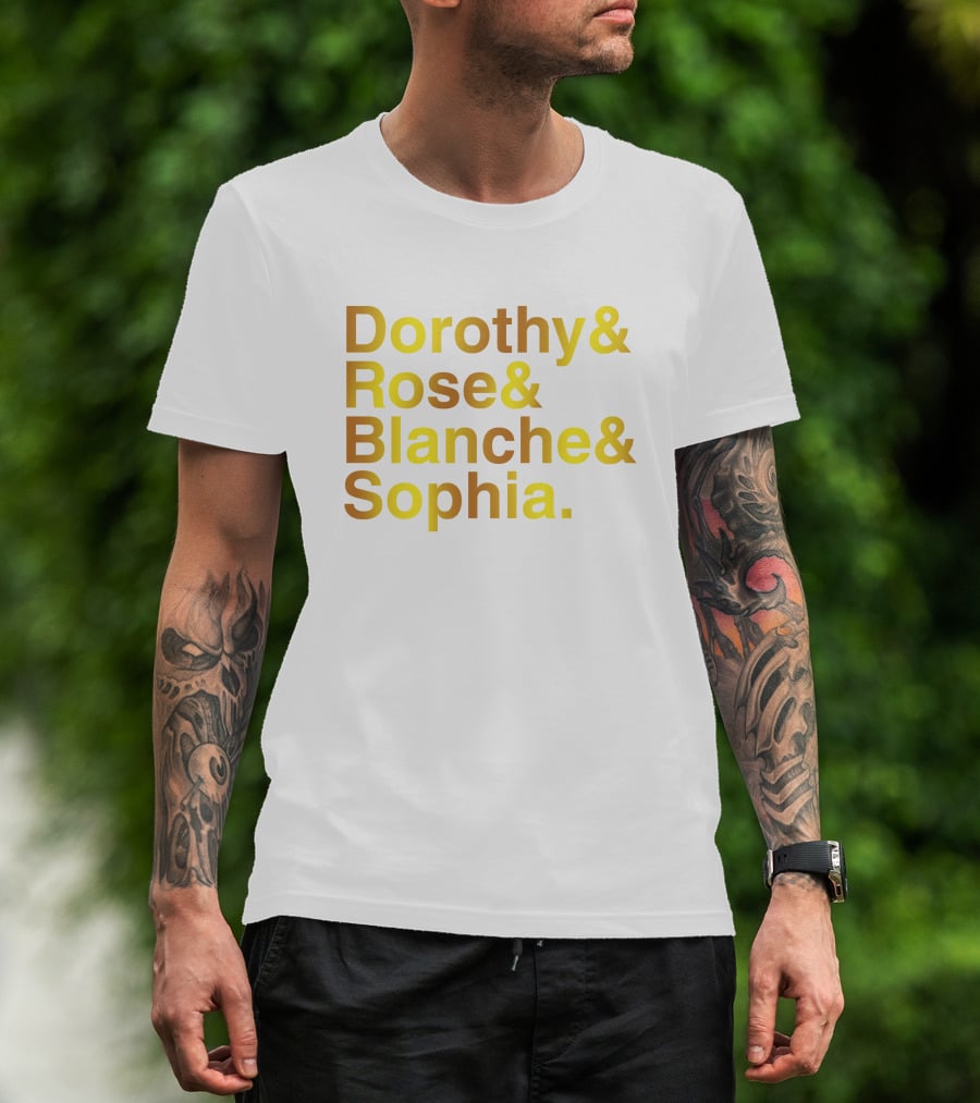 Dorothy Rose Blanche Sophia Golden Girls Names T-Shirt