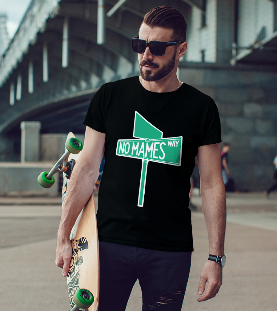 No Mames Way Street Sign T-Shirt