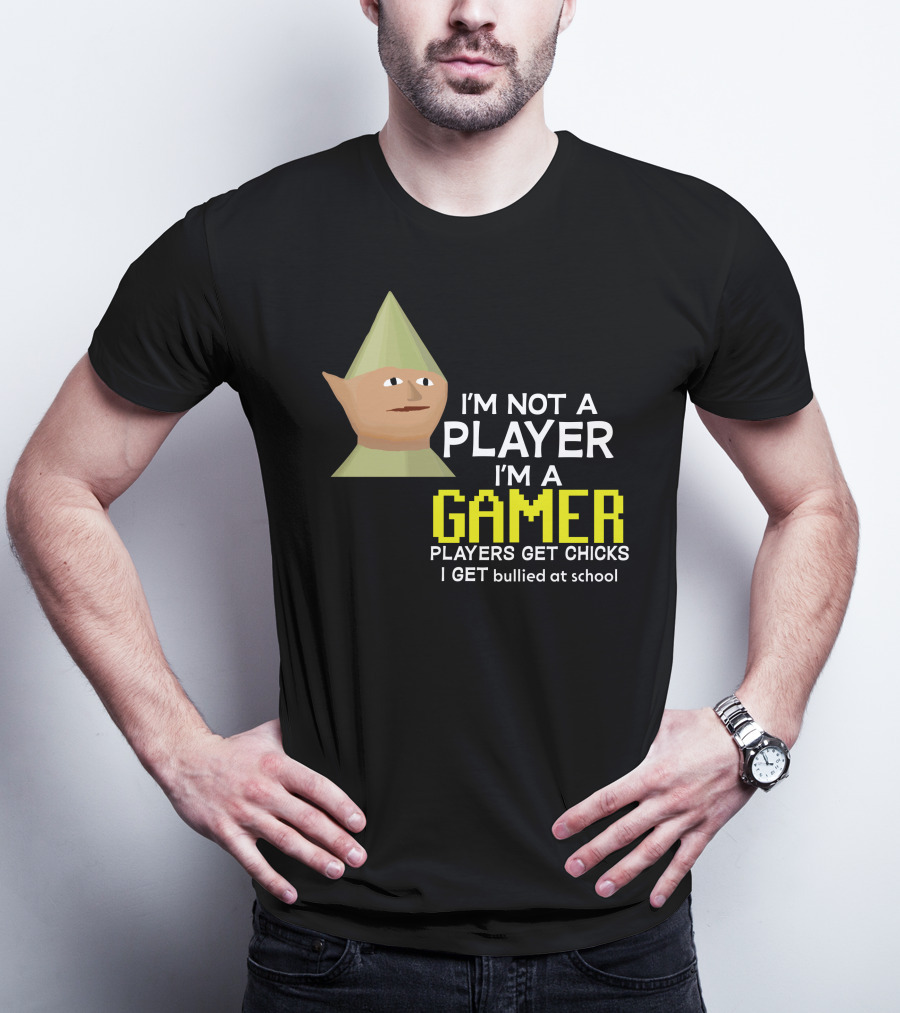 I'm Not A Player I'm A Gamer Players Get Chicks I Get Bullied At School Runescape T-Shirt
