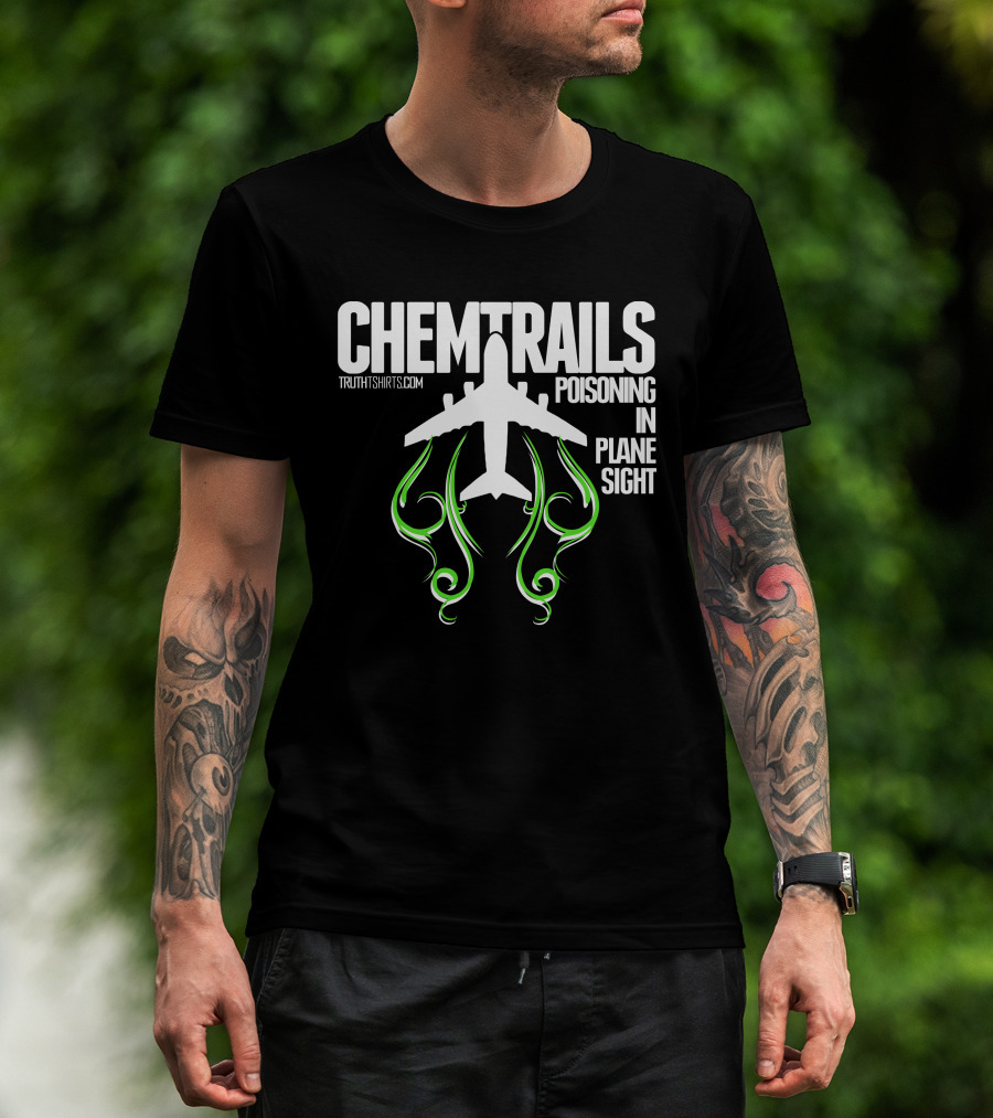 Chemtrails Poisoning In Plane Sight TruthTshirts.com T-Shirt