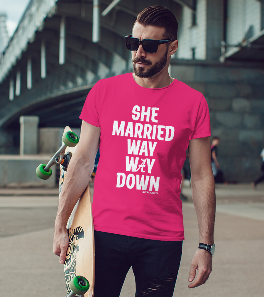 She Married Way Way Down Walker Hayes Alabama T-Shirt