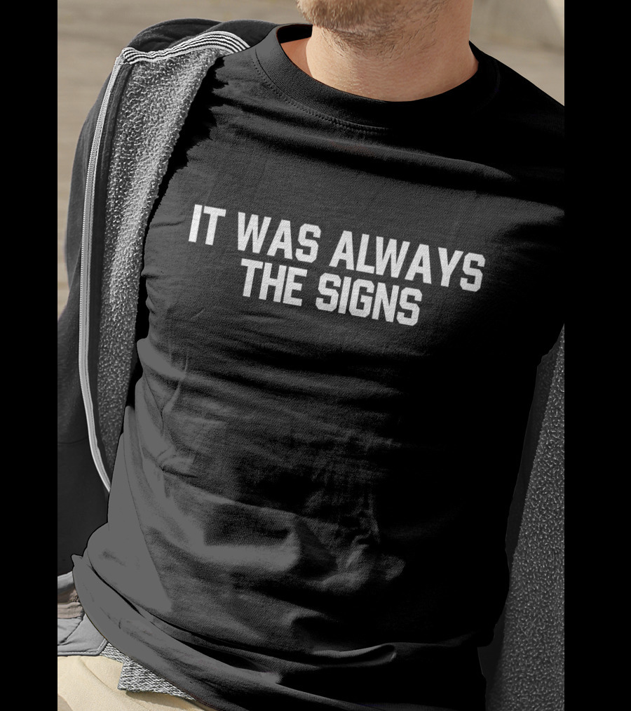 It Was Always The Signs Black T-Shirt