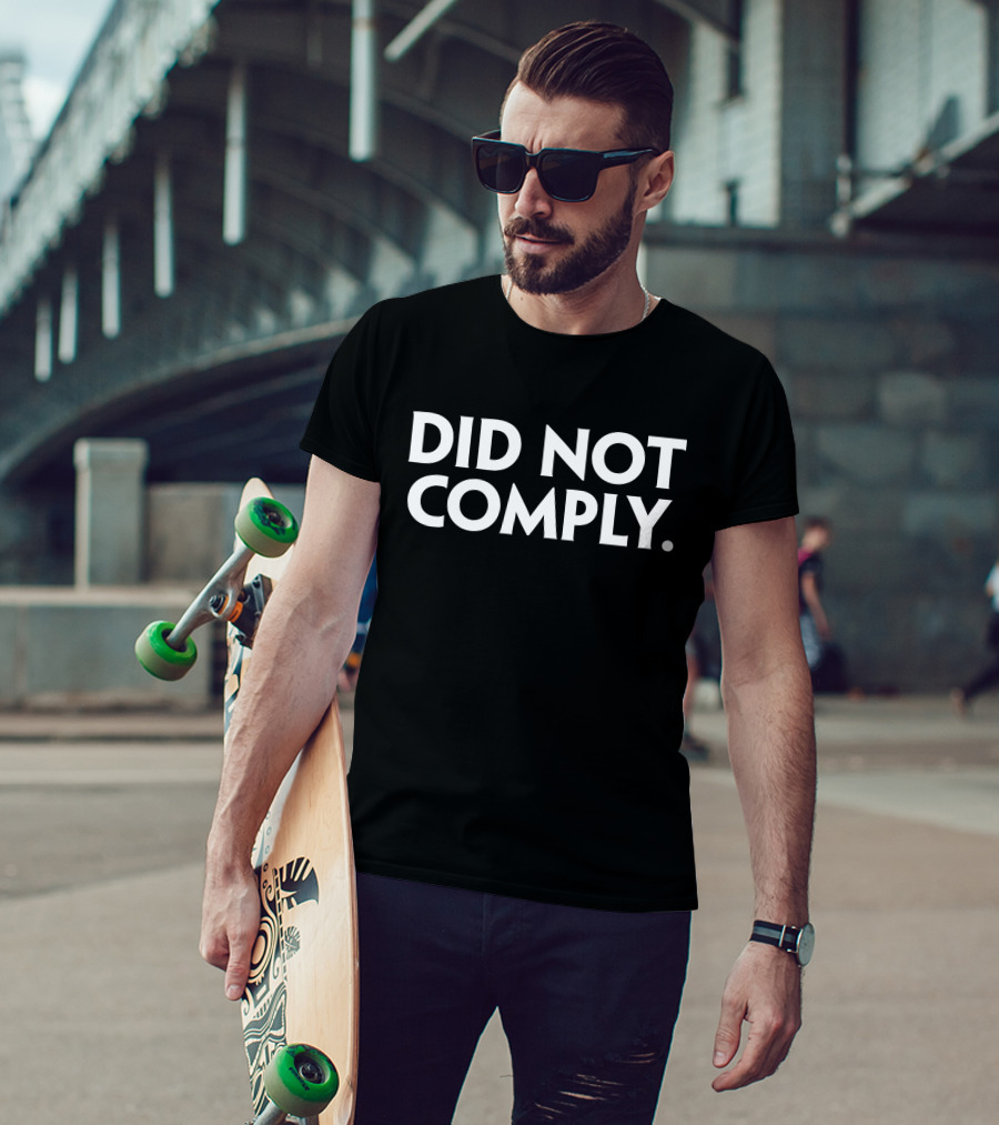 The Daily Wire Did Not Comply T-Shirt