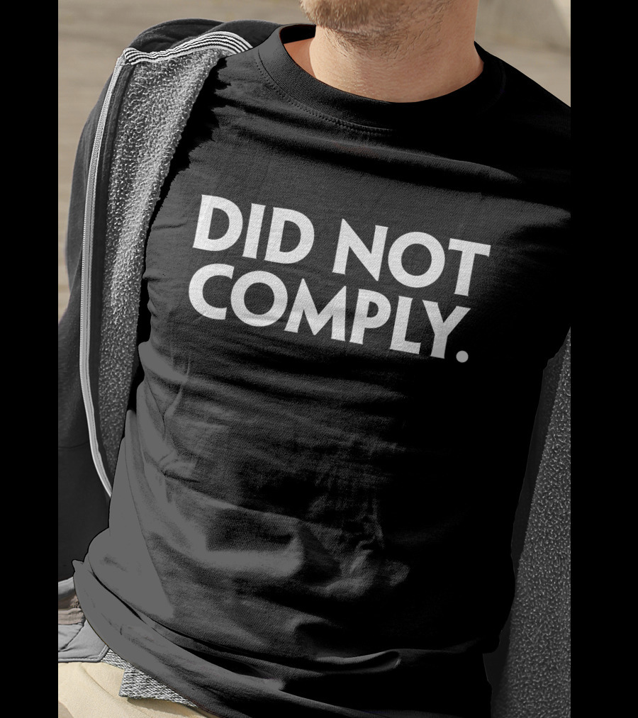 The Daily Wire Did Not Comply T-Shirt