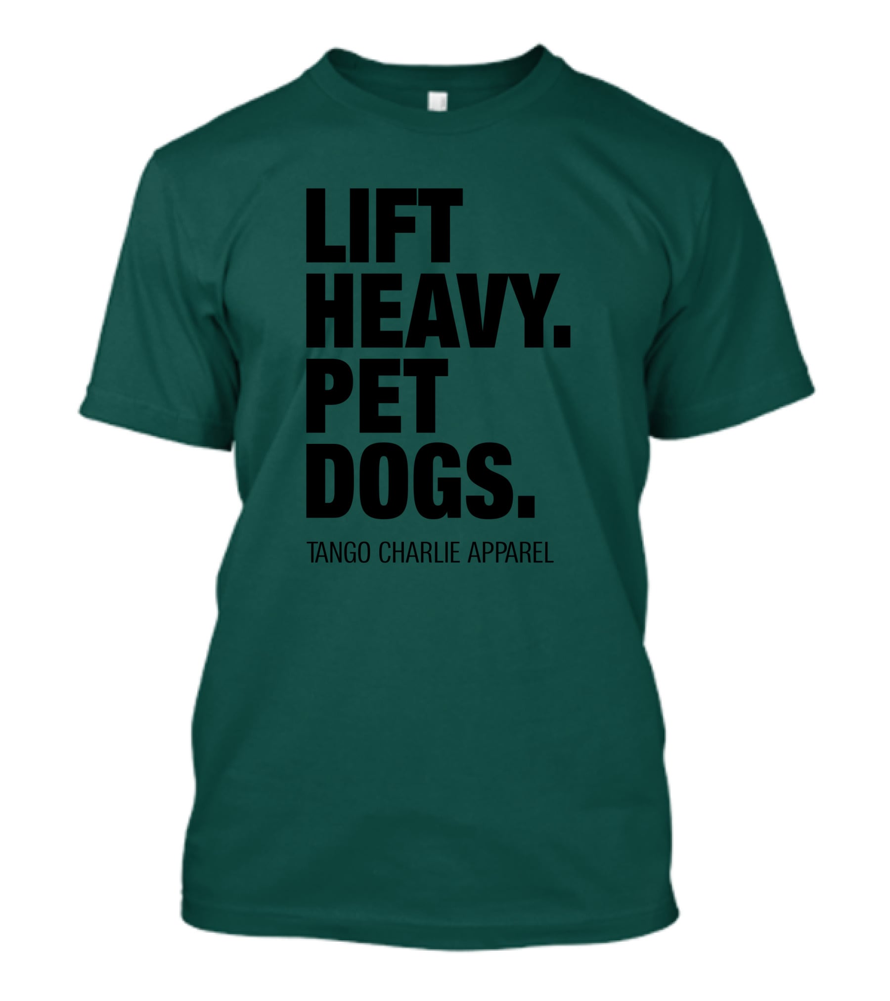 Lift Heavy Pet Dogs Tango Charlie T-Shirt